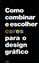 Imagem de COMO COMBINAR E ESCOLHER CORES PARA O DESIGN GRAFICO