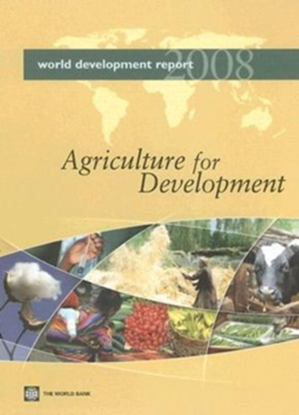 Picture of WORLD DEVELOPMENT REPORT 2008 - AGRICULTURE FOR DEVELOPMENT