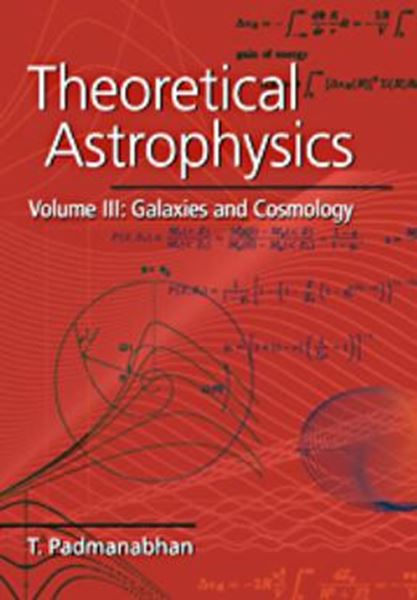 Picture of THEORETICAL ASTROPHYSICS VOLUME 3 GALAXIES AND COSMOLOGY