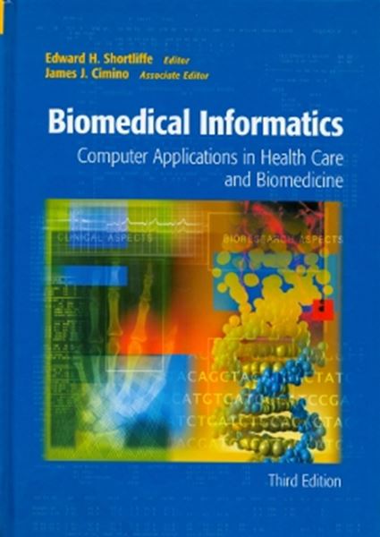 Picture of BIOMEDICAL INFORMATICS - COMPUTER APPLICATIONS IN HEALTH CARE AND BIOMEDICINE - 3RD ED