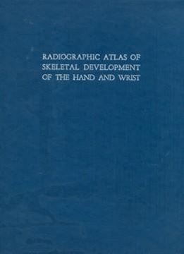 Imagem de RADIOGRAPHIC ATLAS OF SKELETAL DEVELOPMENT OF THE HAND AND WRIST - 2ND EDITION