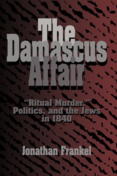 Picture of THE DAMASCUS AFFAIR - RITUAL MURDER, POLITICS AND THE JEWS IN 1940