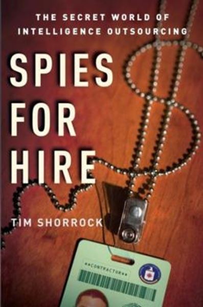 Picture of SPIES FOR HIRE - THE SECRET WORLD OF INTELLIGENCE OUTSOURCING