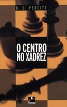 Imagem de CENTRO NO XADREZ, O