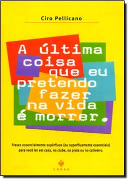 Imagem de ULTIMA COISA QUE EU PRETENDO NA VIDA E MORRER, A