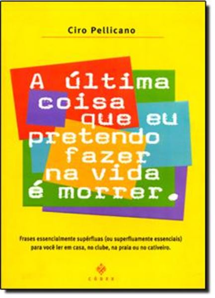 Picture of ULTIMA COISA QUE EU PRETENDO NA VIDA E MORRER, A