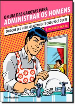 Imagem de GUIA DAS GAROTAS PARA ADMINISTRAR OS HOMENS
