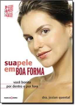 Imagem de SUA PELE EM BOA FORMA: VOCE BONITA POR DENTRO E POR FORA