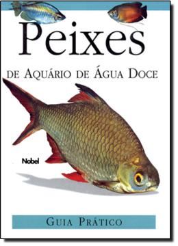 Imagem de PEIXES DE AQUARIO DE AGUA DOCE   GUIA PRATICO