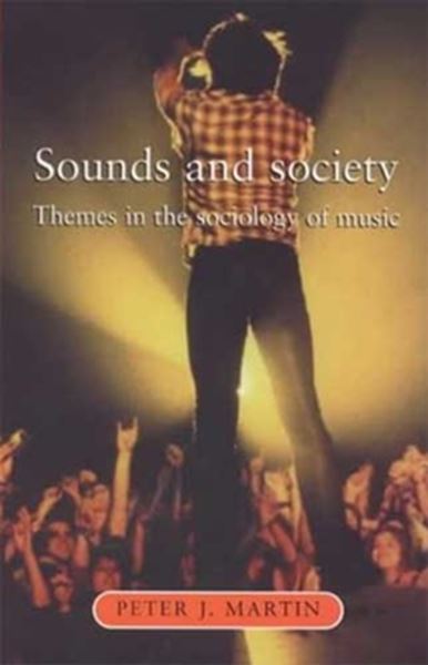 Picture of SOUNDS AND SOCIETY - THEMES IN THE SOCIOLOGY OF MUSIC 