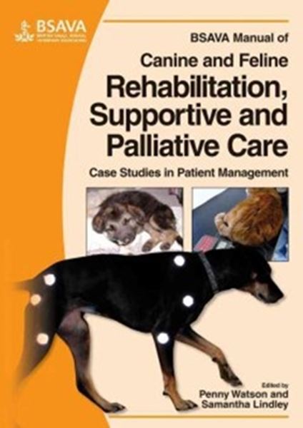 Picture of BSAVA MANUAL OF CANINE AND FELINE REHABILITATION, SUPPORTIVE AND PALLIATIVE CARE: CASE STUDIES IN PATIENT MANAGEMENT