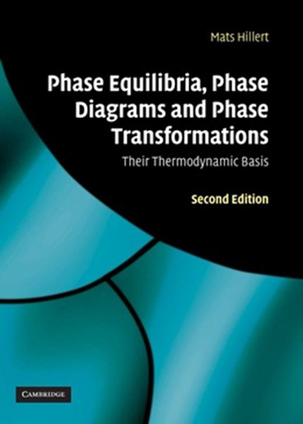 Picture of PHASE EQUILIBRIA, PHASE DIAGRAMS AND PHASE TRANSFORMATIONS - 2ND ED