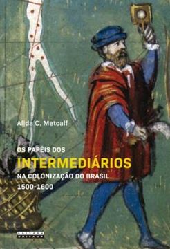 Imagem de OS PAPEIS DOS INTERMEDIARIOS NA COLONIZACAO DO BRASIL 1500-1600