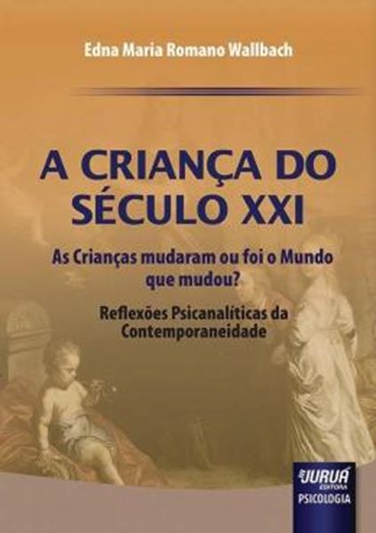 Picture of CRIANCA DO SECULO XXI, A - AS CRIANCAS MUDARAM OU FOI O MUNDO QUE MUDOU?