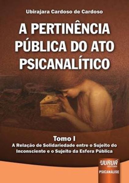 Picture of PERTINENCIA PUBLICA DO ATO PSICANALITICO, A - TOMO I