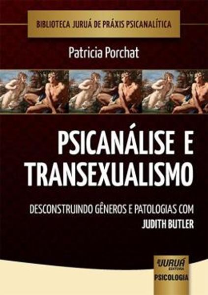 Picture of PSICANALISE E TRANSEXUALISMO - DESCONSTRUINDO GENEROS E PATOLOGIAS COM JUDITH BUTLER