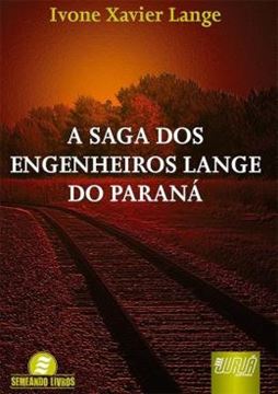 Imagem de SAGA DOS ENGENHEIROS LANGE DO PARANA, A