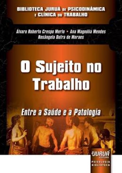 Picture of SUJEITO NO TRABALHO, O – ENTRE A SAUDE E A PATOLOGIA