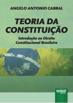 Imagem de TEORIA DA CONSTITUICAO - INTRODUCAO AO DIREITO CONSTITUCIONAL BRASILEIRO
