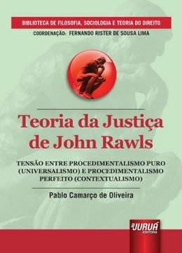 Imagem de TEORIA DA JUSTICA DE JOHN RAWLS - TENSAO ENTRE PROCEDIMENTALISMO PURO (UNIVERSALISMO) E PROCEDIMENTALISMO PERFEITO (CONTEXTUALISMO)