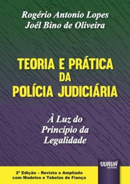 Picture of TEORIA E PRATICA DA POLICIA JUDICIARIA – A LUZ DO PRINCIPIO DA LEGALIDADE – EDICAO REVISTA E AMPLIADA COM MODELOS E TABELAS DE FIANCA