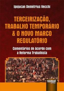 Imagem de TERCEIRIZACAO, TRABALHO TEMPORARIO & O NOVO MARCO REGULATORIO