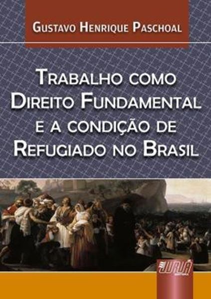 Picture of TRABALHO COMO DIREITO FUNDAMENTAL E A CONDICAO DE REFUGIADO NO BRASIL