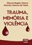 Imagem de TRAUMA, MEMORIA E VIOLENCIA