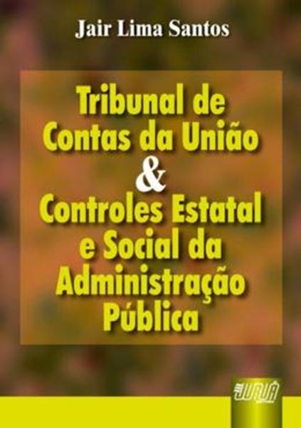 Picture of TRIBUNAL DE CONTAS DA UNIAO E CONTROLES ESTATAL E SOCIAL DA ADMINISTRACAO PUBLICA