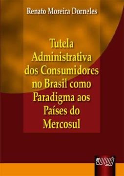 Imagem de TUTELA ADMINISTRATIVA DOS CONSUMIDORES NO BRASIL COMO PARADIGMA AOS PAISES DO MERCOSUL