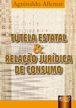 Imagem de TUTELA ESTATAL E RELACAO JURIDICA DE CONSUMO