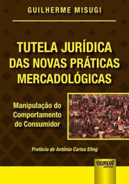 Imagem de TUTELA JURIDICA DAS NOVAS PRATICAS MERCADOLOGICAS