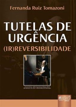 Imagem de TUTELAS DE URGENCIA (IR)REVERSIBILIDADE