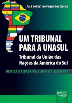 Imagem de UM TRIBUNAL PARA A UNASUL - TRIBUNAL DAS NACOES DA AMERICA DO SUL