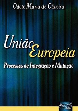 Imagem de UNIAO EUROPEIA - PROCESSOS DE INTEGRACAO E MUTACAO