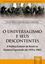 Imagem de UNIVERSALISMO E OS SEUS DESCONTENTES, O - A POLITICA EXTERIOR DO BRASIL NO GOVERNO FIGUEIREDO