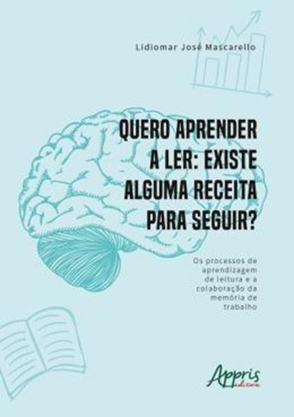 Picture of QUERO APRENDER A LER EXISTE ALGUMA RECEITA PARA SEGUIR? OS PROCESSOS DE APRENDIZAGEM DE LEITURA E A COLABORAÇÃO DA MEMORIA DE TRABALHO