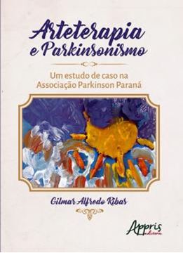 Imagem de ARTETERAPIA E PARKINSONISMO: UM ESTUDO DE CASO NA ASSOSIACAO PARKISON PARANA