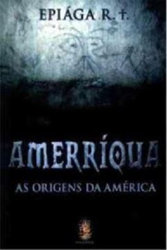 Imagem de AMERRIQUA - AS ORIGENS DA AMERICA