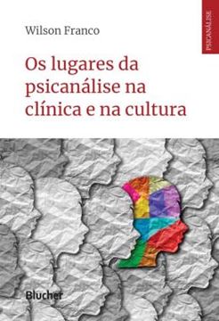 Imagem de OS LUGARES DA PSICANALISE NA CLINICA E NA CULTURA