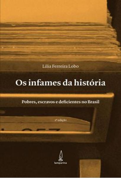 Picture of OS INFAMES DA HISTORIA - POBRES, ESCRAVOS E DEFICIENTES NO BRASIL