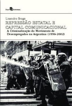 Imagem de REPRESSAO ESTATAL E CAPITAL COMUNICACIONAL - A CRIMINALIZACAO DO MOVIMENTO DE DESEMPREGADOS NA ARGENTINA (1996-2002)