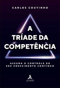Imagem de A TRIADE DA COMPETENCIA - ASSUMA O CONTROLE DO SEU CRESCIMENTO CONTINUO