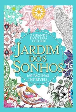 Imagem de O GRANDE LIVRO DE COLORIR - JARDIM DOS SONHOS
