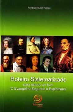 Imagem de ROTEIRO SISTEMATIZADO PARA ESTUDO DO LIVRO "O EVANGELHO SEGUNDO O ESPIRITISMO"