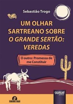 Imagem de UM OLHAR SARTREANO SOBRE O GRANDE SERTAO: VEREDAS