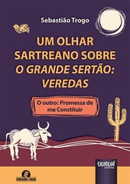 Picture of UM OLHAR SARTREANO SOBRE O GRANDE SERTAO: VEREDAS