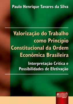 Imagem de VALORIZACAO DO TRABALHO COMO PRINCIPIO CONSTITUCIONAL DA ORDEM ECONOMICA BRASILEIRA