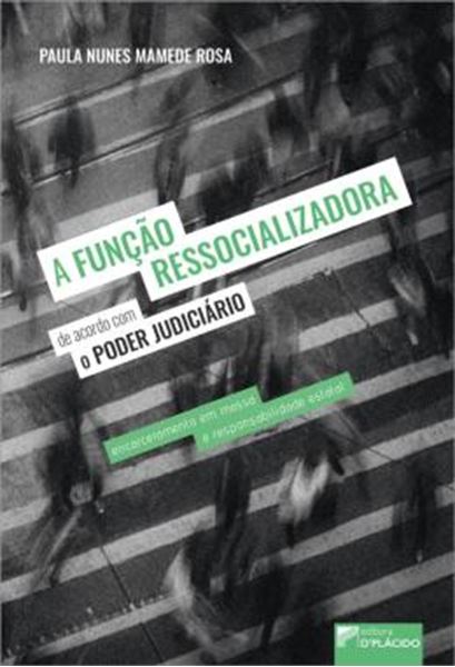 Picture of A FUNCAO RESSOCIALIZADORA DE ACORDO COM O PODER JUDICIARIO - ENCARCERAMENTO EM MASSA E RESPONSABILIDADE ESTATAL