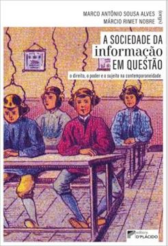 Imagem de A SOCIEDADE DA INFORMACAO EM QUESTAO - O DIREITO, O PODER E O SUJEITO NA CONTEMPORANEIDADE